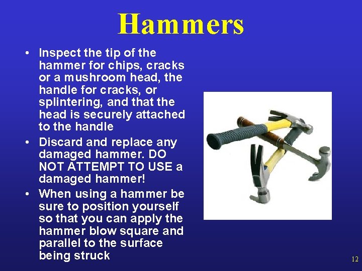 Hammers • Inspect the tip of the hammer for chips, cracks or a mushroom