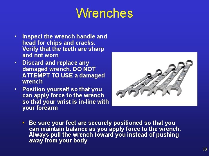 Wrenches • Inspect the wrench handle and head for chips and cracks. Verify that