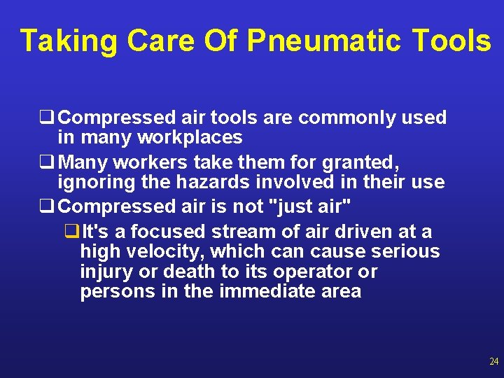 Taking Care Of Pneumatic Tools q Compressed air tools are commonly used in many