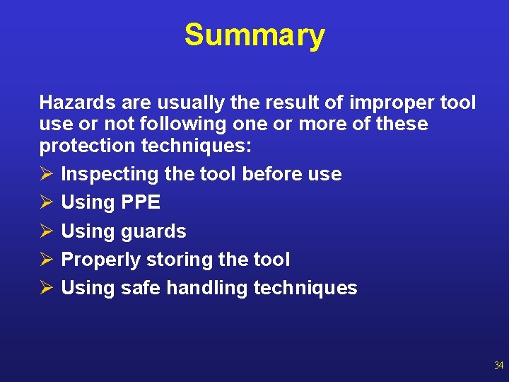 Summary Hazards are usually the result of improper tool use or not following one