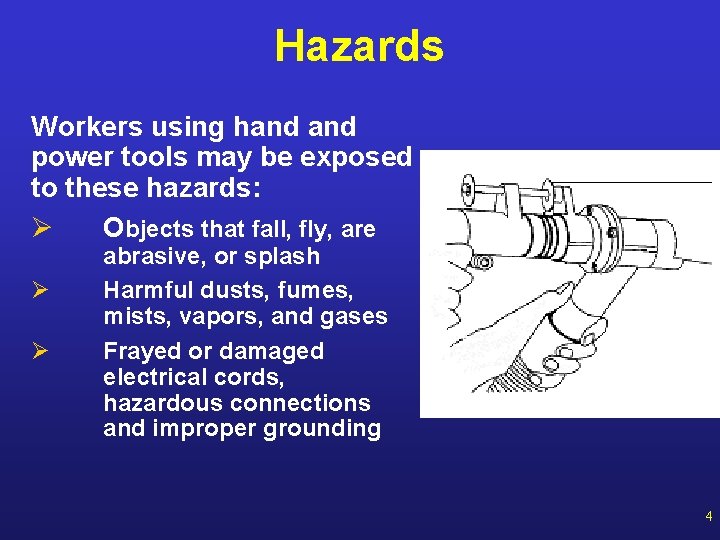 Hazards Workers using hand power tools may be exposed to these hazards: Ø Objects