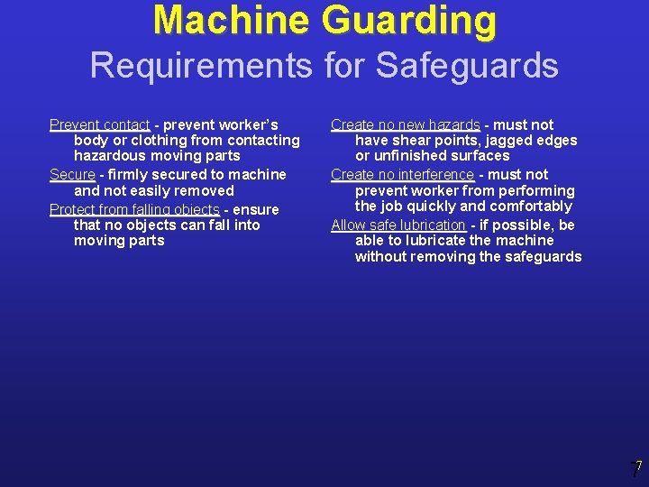 Machine Guarding Requirements for Safeguards Prevent contact - prevent worker’s body or clothing from