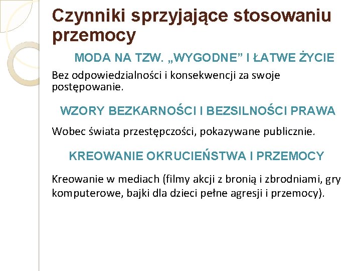 Czynniki sprzyjające stosowaniu przemocy MODA NA TZW. „WYGODNE” I ŁATWE ŻYCIE Bez odpowiedzialności i