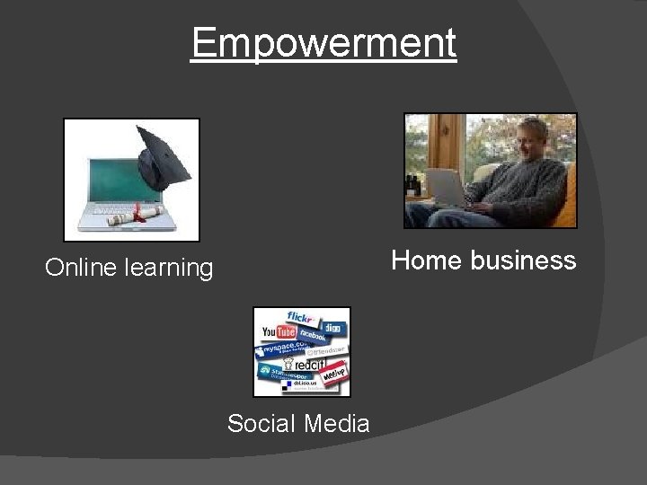 Empowerment Home business Online learning Social Media 