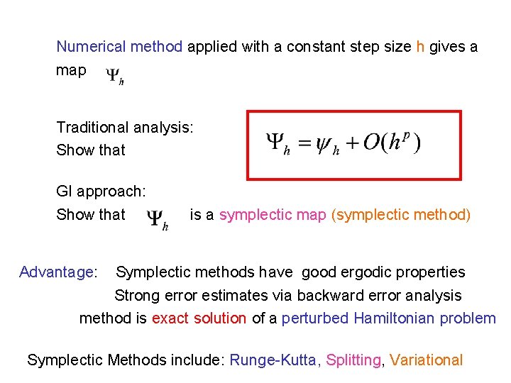 Numerical method applied with a constant step size h gives a map Traditional analysis: