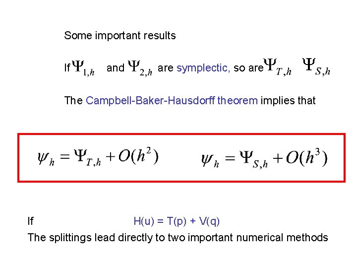 Some important results If and are symplectic, so are The Campbell-Baker-Hausdorff theorem implies that