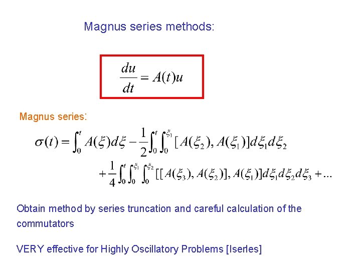 Magnus series methods: Magnus series: Obtain method by series truncation and careful calculation of