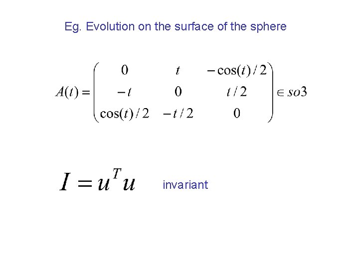 Eg. Evolution on the surface of the sphere invariant 