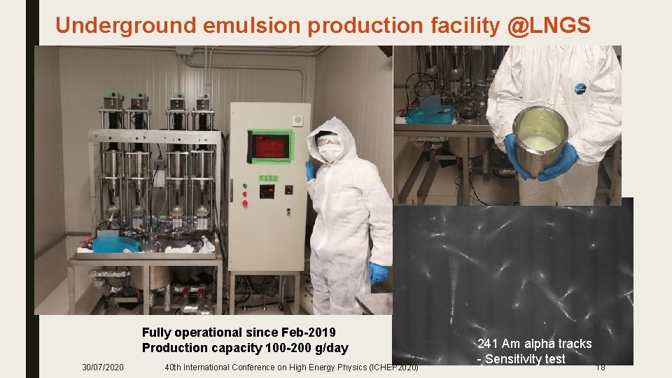 Underground emulsion production facility @LNGS Fully operational since Feb-2019 Production capacity 100 -200 g/day