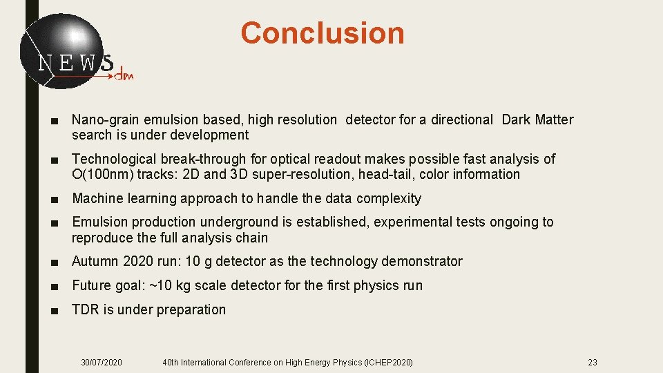 Conclusion ■ Nano-grain emulsion based, high resolution detector for a directional Dark Matter search
