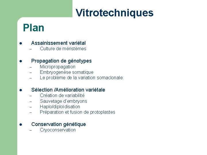 Vitrotechniques Plan l Assainissement variétal – l Propagation de génotypes – – – l