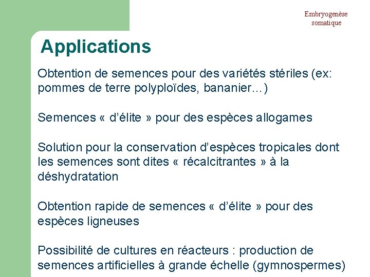 Embryogenèse somatique Applications Obtention de semences pour des variétés stériles (ex: pommes de terre