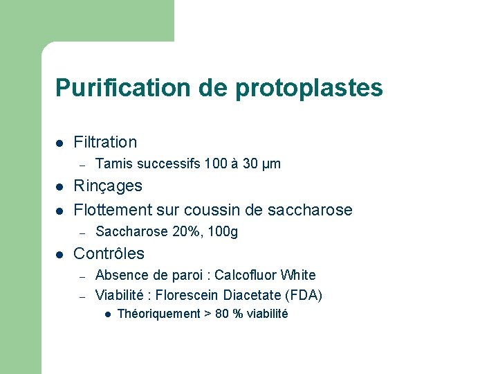 Purification de protoplastes l Filtration – l l Rinçages Flottement sur coussin de saccharose