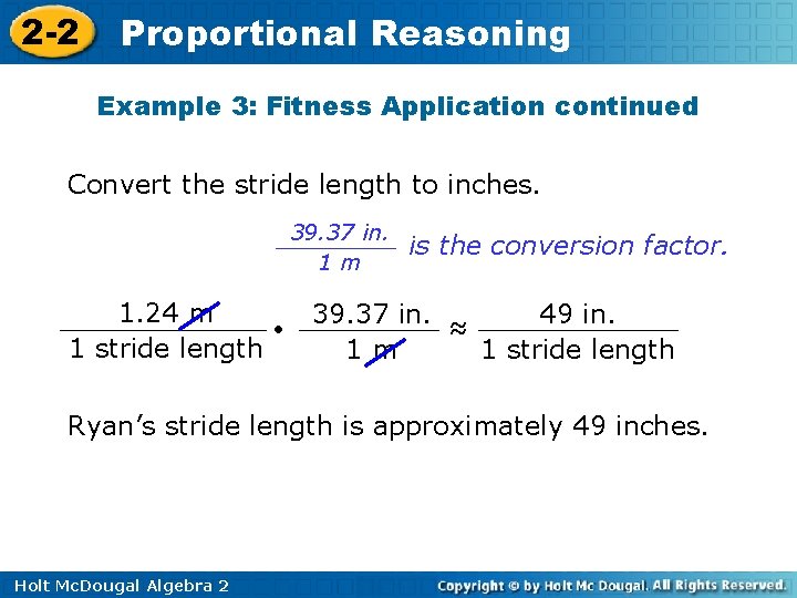 2 -2 Proportional Reasoning Example 3: Fitness Application continued Convert the stride length to