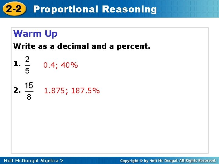 2 -2 Proportional Reasoning Warm Up Write as a decimal and a percent. 1.