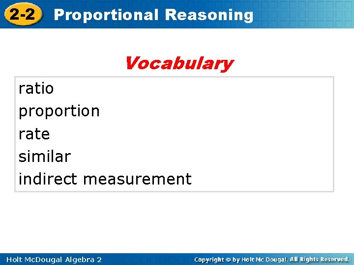 2 -2 Proportional Reasoning Vocabulary ratio proportion rate similar indirect measurement Holt Mc. Dougal