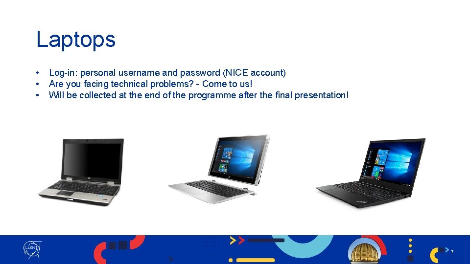 Laptops • • • Log-in: personal username and password (NICE account) Are you facing