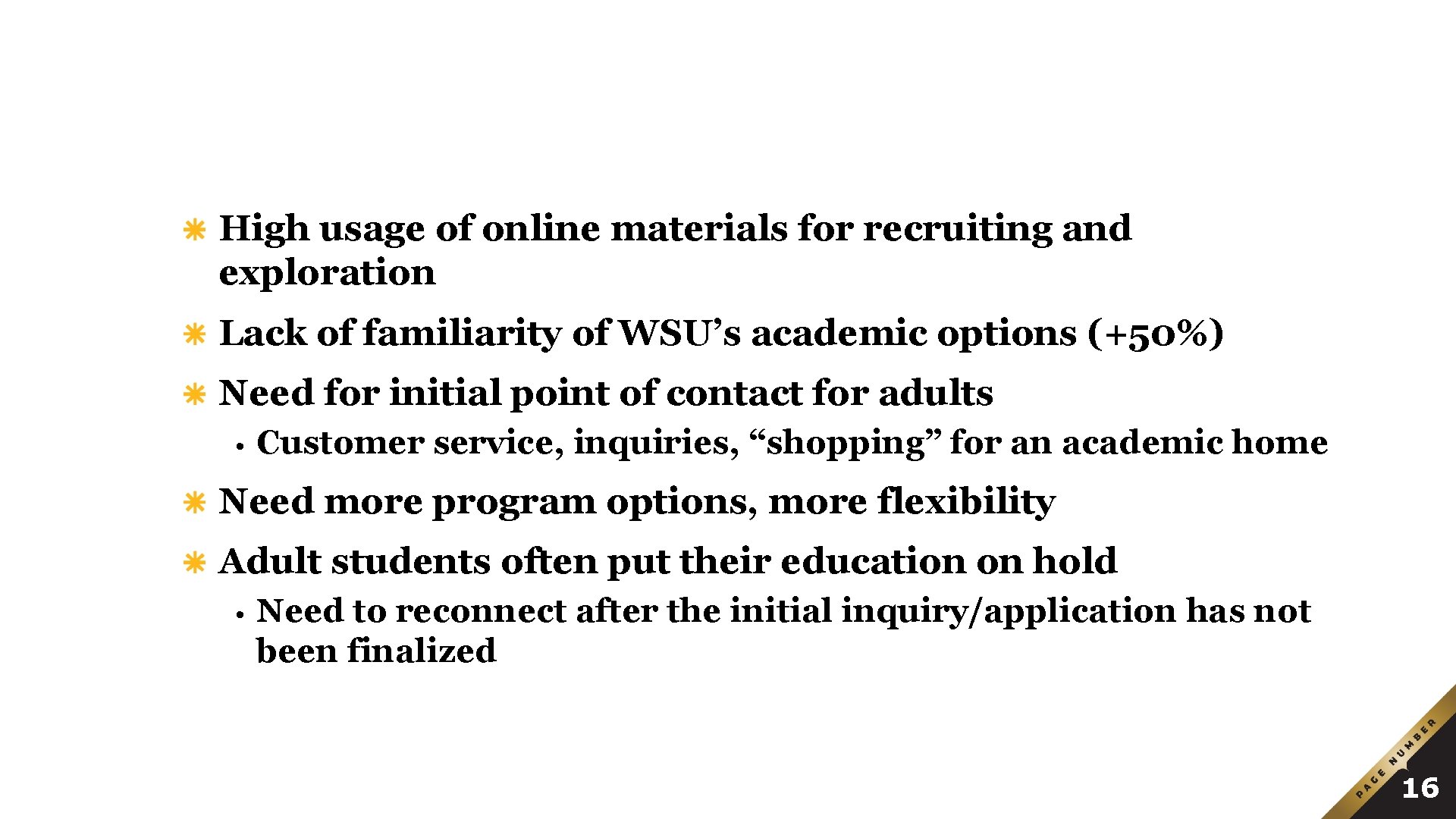Lessons Learned High usage of online materials for recruiting and exploration Lack of familiarity