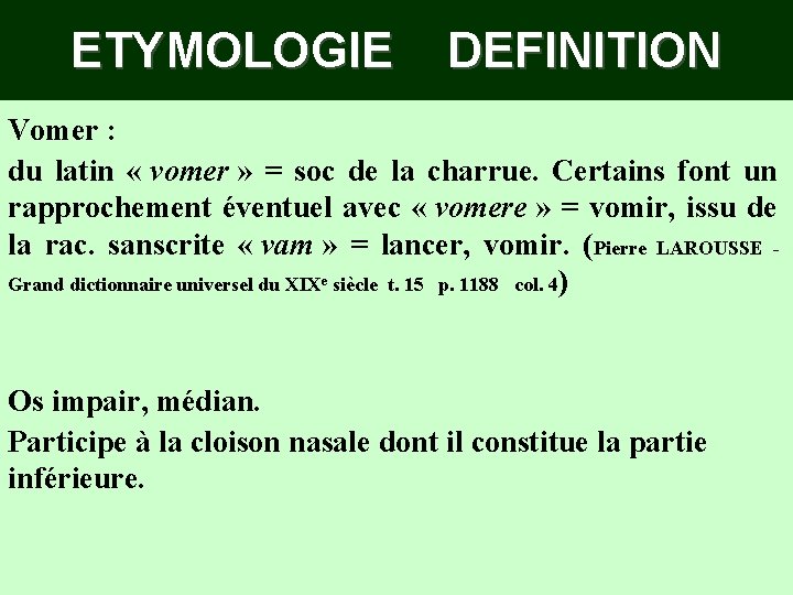 ETYMOLOGIE DEFINITION Vomer : du latin « vomer » = soc de la charrue.