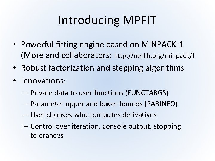 Introducing MPFIT • Powerful fitting engine based on MINPACK-1 (Moré and collaborators; http: //netlib.