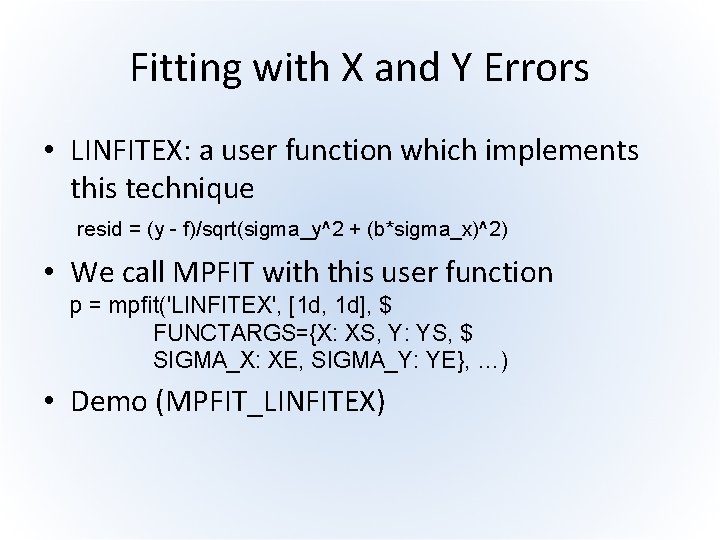 Fitting with X and Y Errors • LINFITEX: a user function which implements this