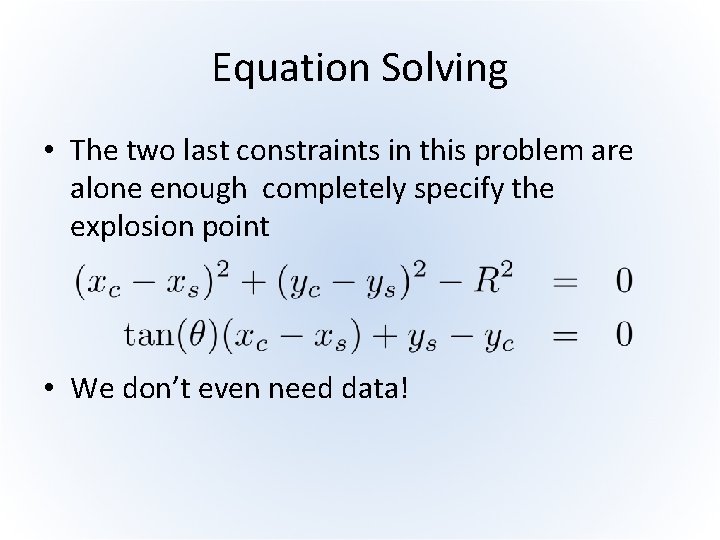 Equation Solving • The two last constraints in this problem are alone enough completely