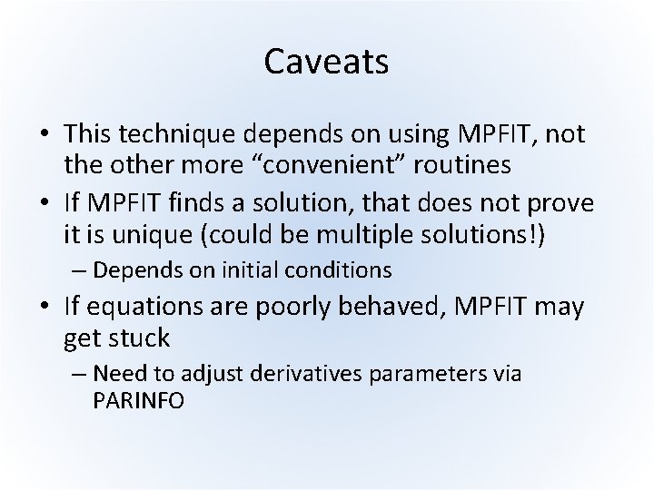 Caveats • This technique depends on using MPFIT, not the other more “convenient” routines