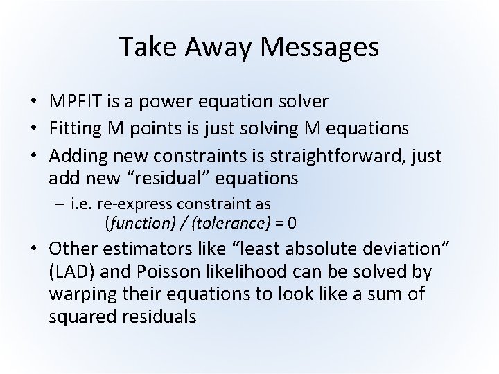 Take Away Messages • MPFIT is a power equation solver • Fitting M points