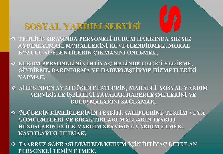 SOSYAL YARDIM SERVİSİ v TEHLİKE SIRASINDA PERSONELİ DURUM HAKKINDA SIK AYDINLATMAK, MORALLERİNİ KUVETLENDİRMEK, MORAL