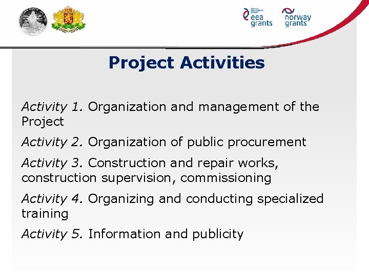 Project Activities Activity 1. Organization and management of the Project Activity 2. Organization of