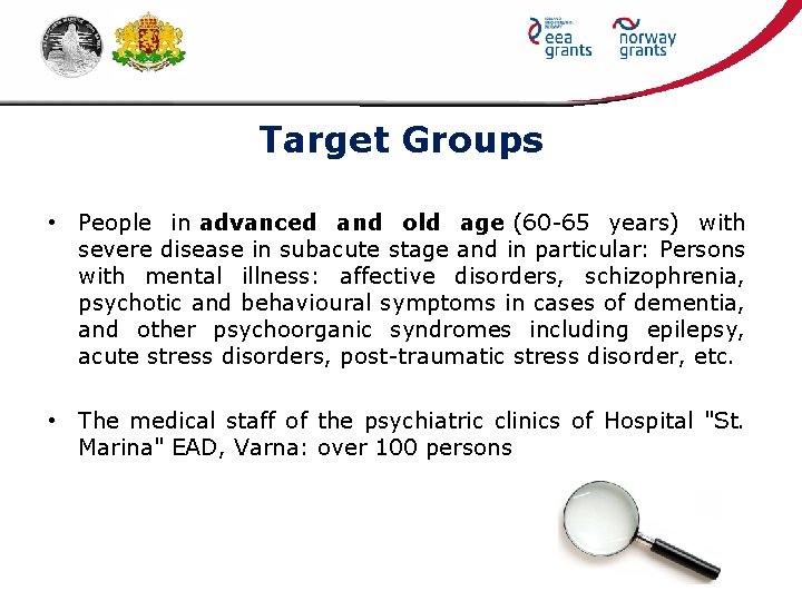 Target Groups • People in advanced and old age (60 -65 years) with severe