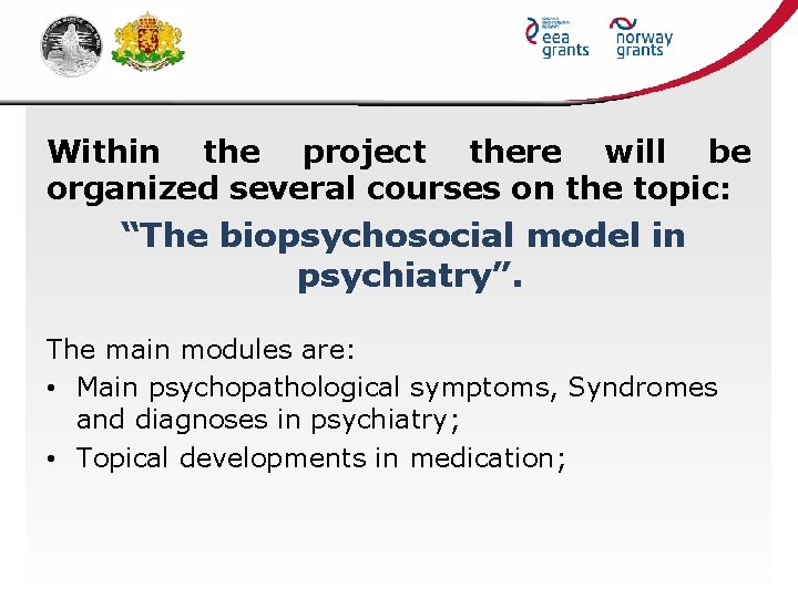 Within the project there will be organized several courses on the topic: “The biopsychosocial