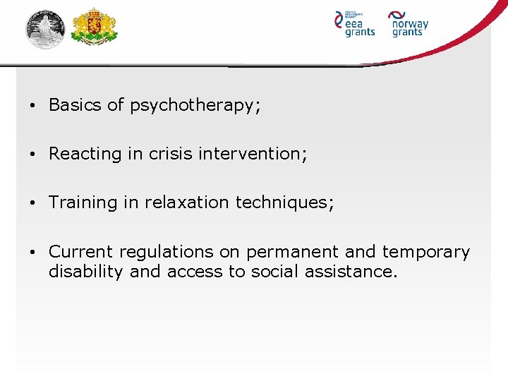  • Basics of psychotherapy; • Reacting in crisis intervention; • Training in relaxation