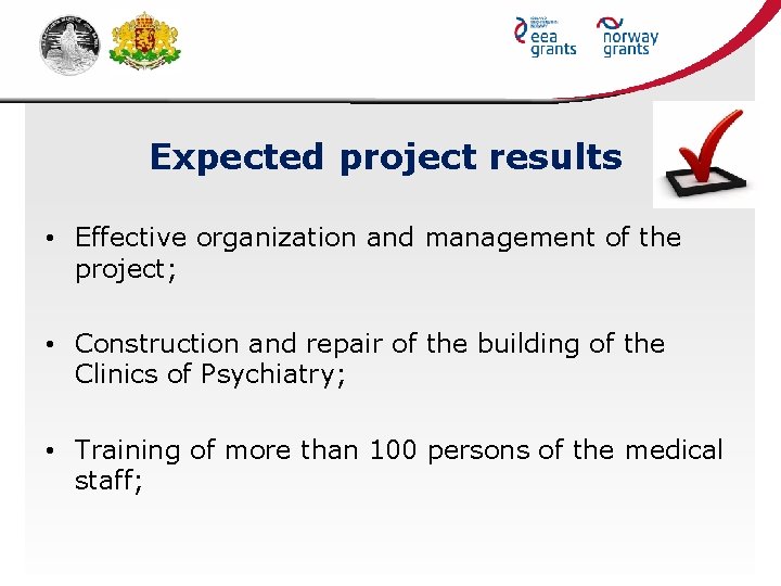 Expected project results • Effective organization and management of the project; • Construction and
