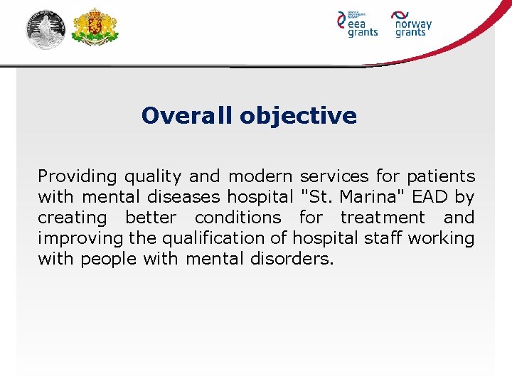 Overall objective Providing quality and modern services for patients with mental diseases hospital "St.