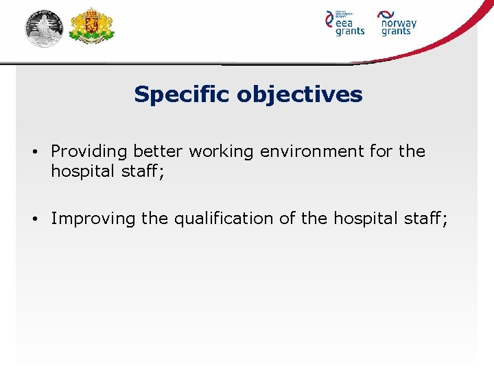 Specific objectives • Providing better working environment for the hospital staff; • Improving the