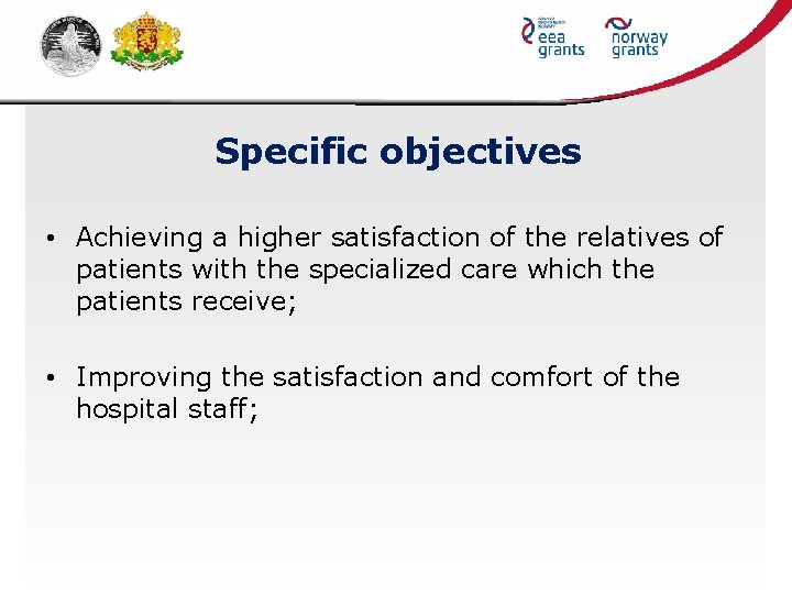 Specific objectives • Achieving a higher satisfaction of the relatives of patients with the