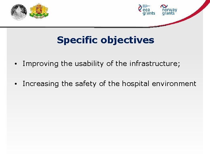 Specific objectives • Improving the usability of the infrastructure; • Increasing the safety of