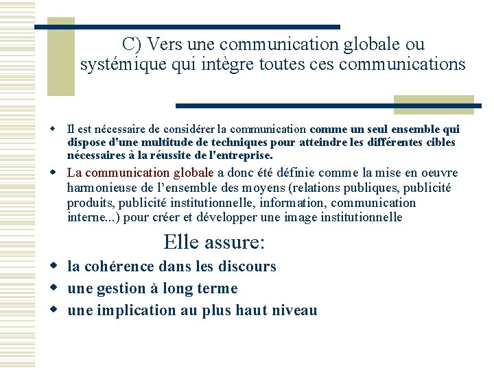 C) Vers une communication globale ou systémique qui intègre toutes communications w Il est