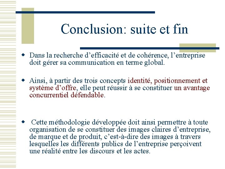 Conclusion: suite et fin w Dans la recherche d’efficacité et de cohérence, l’entreprise doit