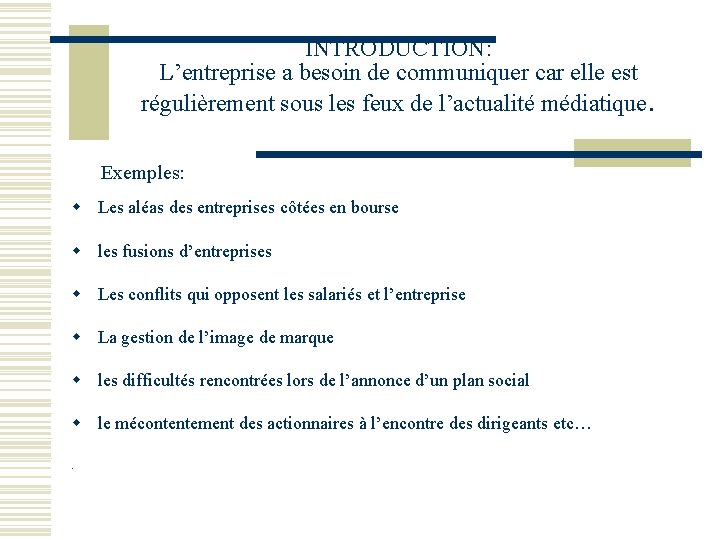 INTRODUCTION: L’entreprise a besoin de communiquer car elle est régulièrement sous les feux de