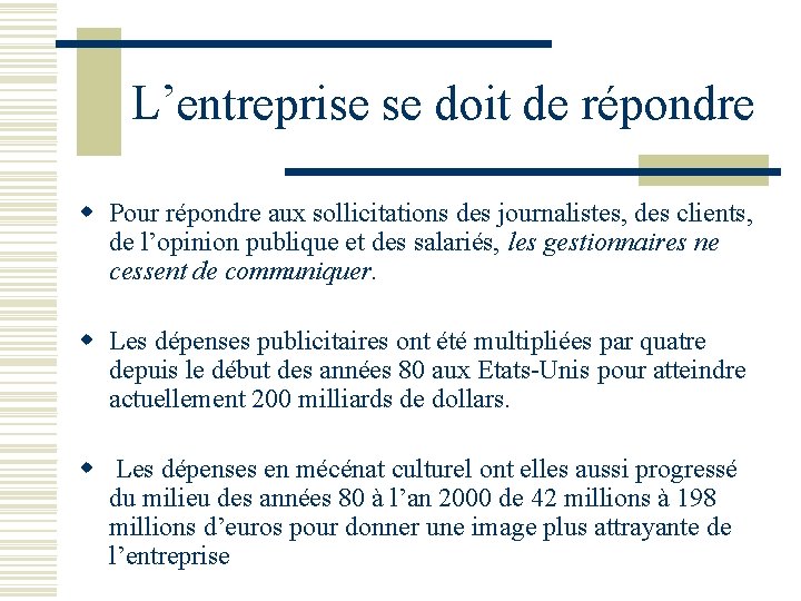 L’entreprise se doit de répondre w Pour répondre aux sollicitations des journalistes, des clients,