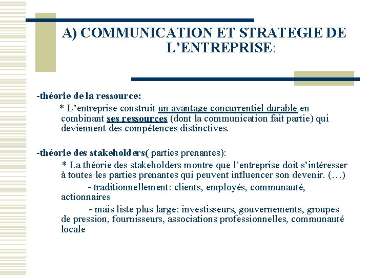 A) COMMUNICATION ET STRATEGIE DE L’ENTREPRISE: -théorie de la ressource: * L’entreprise construit un