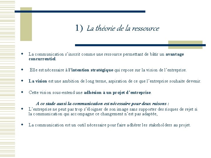 1) La théorie de la ressource w La communication s’inscrit comme une ressource permettant