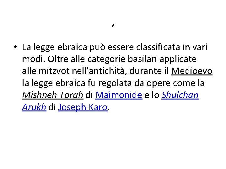 , • La legge ebraica può essere classificata in vari modi. Oltre alle categorie