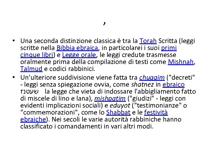 , • Una seconda distinzione classica è tra la Torah Scritta (leggi scritte nella