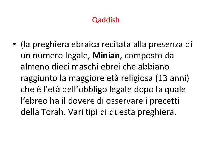 Qaddish • (la preghiera ebraica recitata alla presenza di un numero legale, Minian, composto