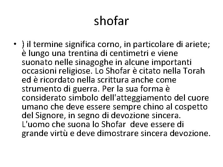shofar • ) il termine significa corno, in particolare di ariete; è lungo una