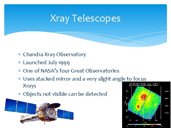 Xray Telescopes Chandra Xray Observatory Launched July 1999 One of NASA’s four Great Observatories