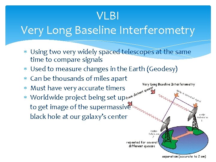 VLBI Very Long Baseline Interferometry Using two very widely spaced telescopes at the same